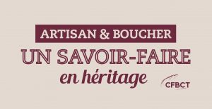 Artisan & Boucher : un savoir-faire en héritage (CNBCT)