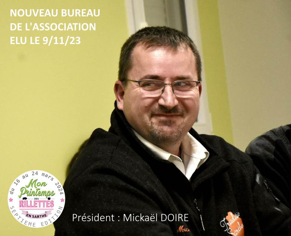 Mickaël DOIRE, reconduit à la présidence de l'association du Printemps des Rillettes (09/11/2023).
